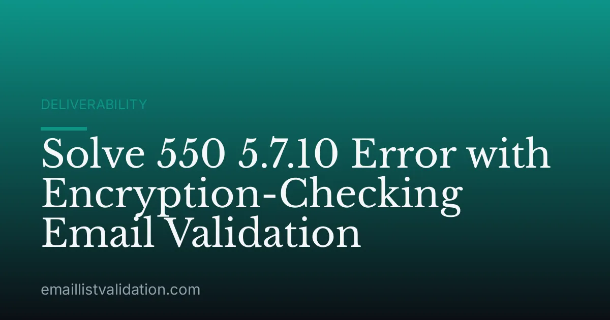 Solve 550 5.7.10 Error with Encryption-Checking Email Validation