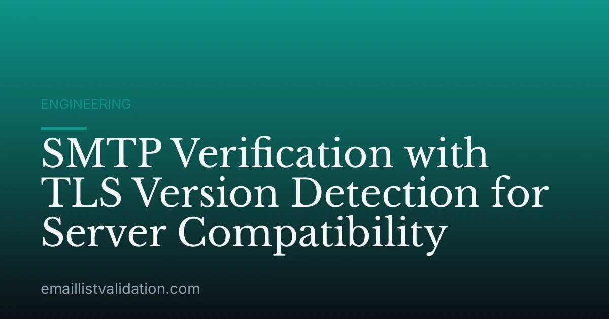 SMTP Verification with TLS Version Detection for Server Compatibility