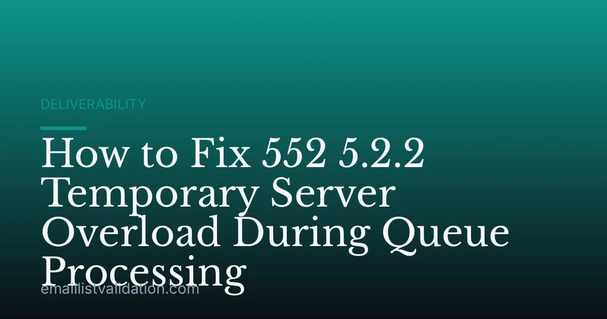 How to Fix 552 5.2.2 Temporary Server Overload During Queue Processing