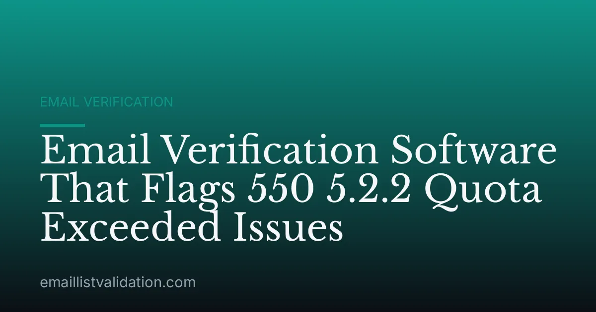 Email Verification Software That Flags 550 5.2.2 Quota Exceeded Issues