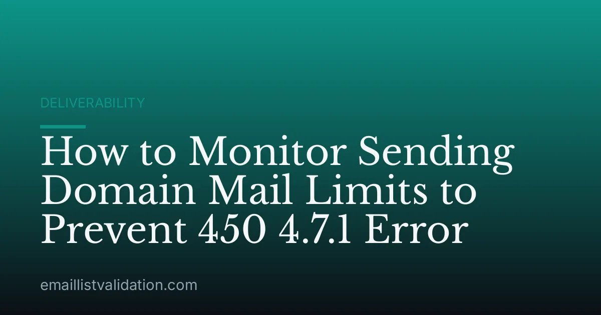 How to Monitor Sending Domain Mail Limits to Prevent 450 4.7.1 Error
