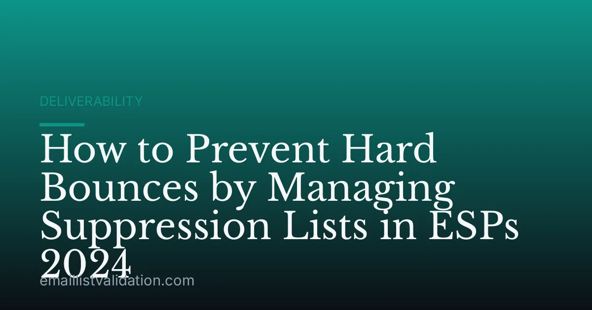 How to Prevent Hard Bounces by Managing Suppression Lists in ESPs 2024