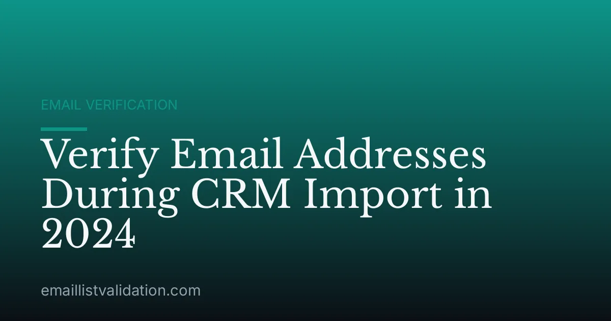 Verify Email Addresses During CRM Import in 2024