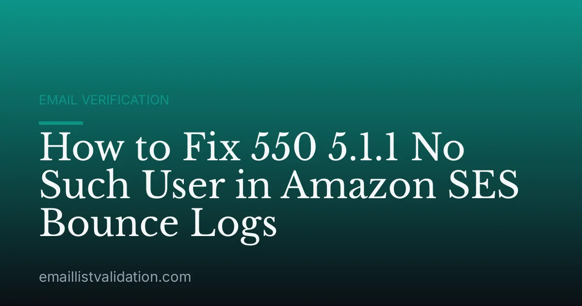 How to Fix 550 5.1.1 No Such User in Amazon SES Bounce Logs