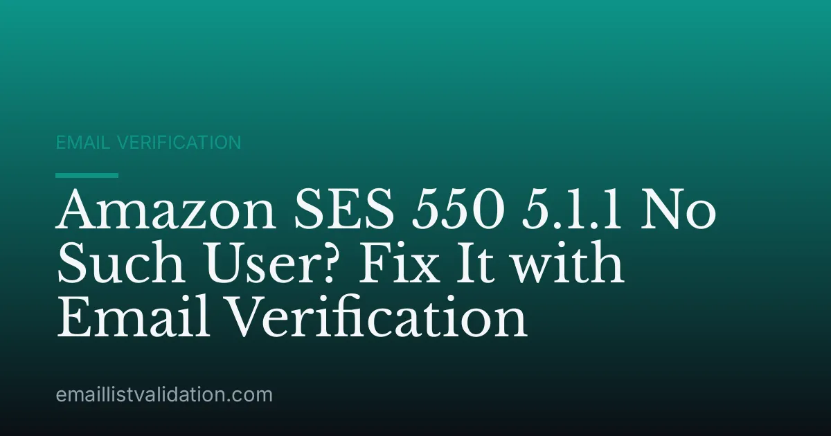Amazon SES 550 5.1.1 No Such User? Fix It with Email Verification