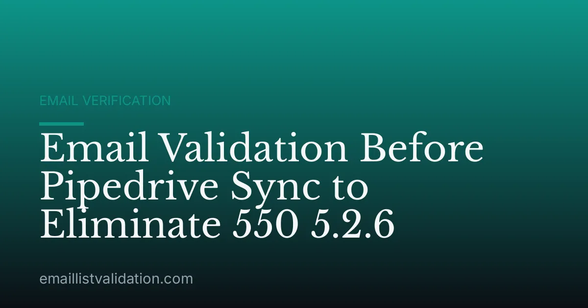 Email Validation Before Pipedrive Sync to Eliminate 550 5.2.6