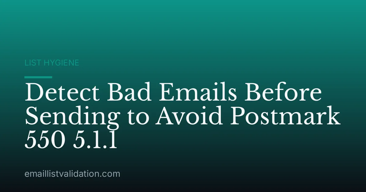 Detect Bad Emails Before Sending to Avoid Postmark 550 5.1.1
