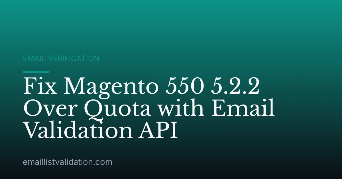 Fix Magento 550 5.2.2 Over Quota with Email Validation API
