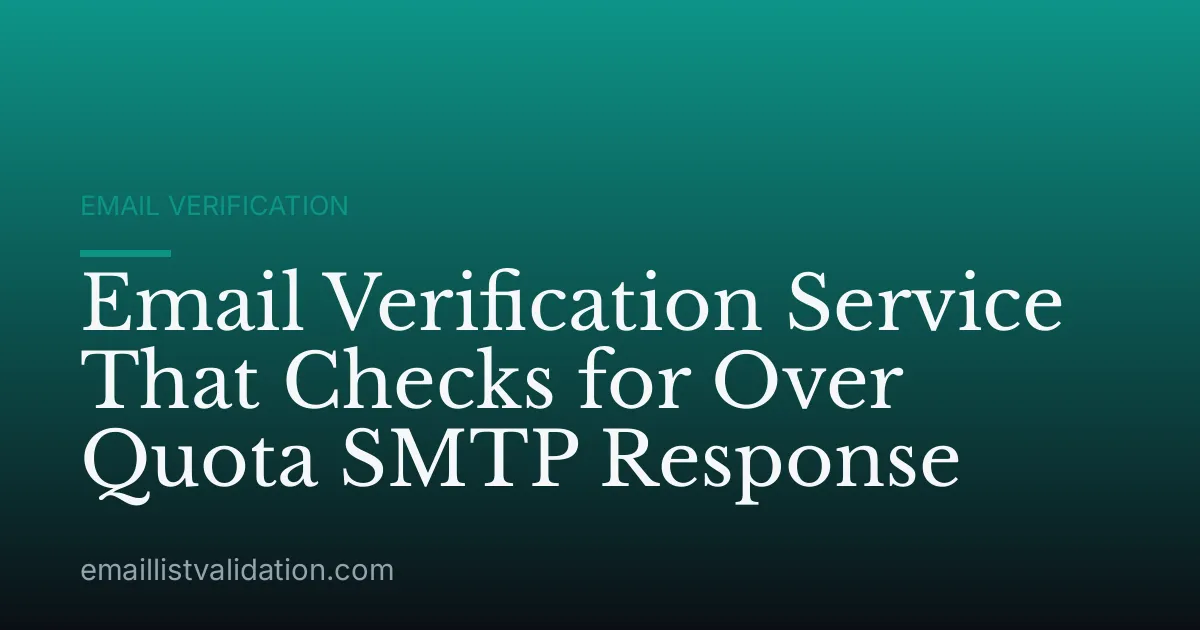 Email Verification Service That Checks for Over Quota SMTP Response