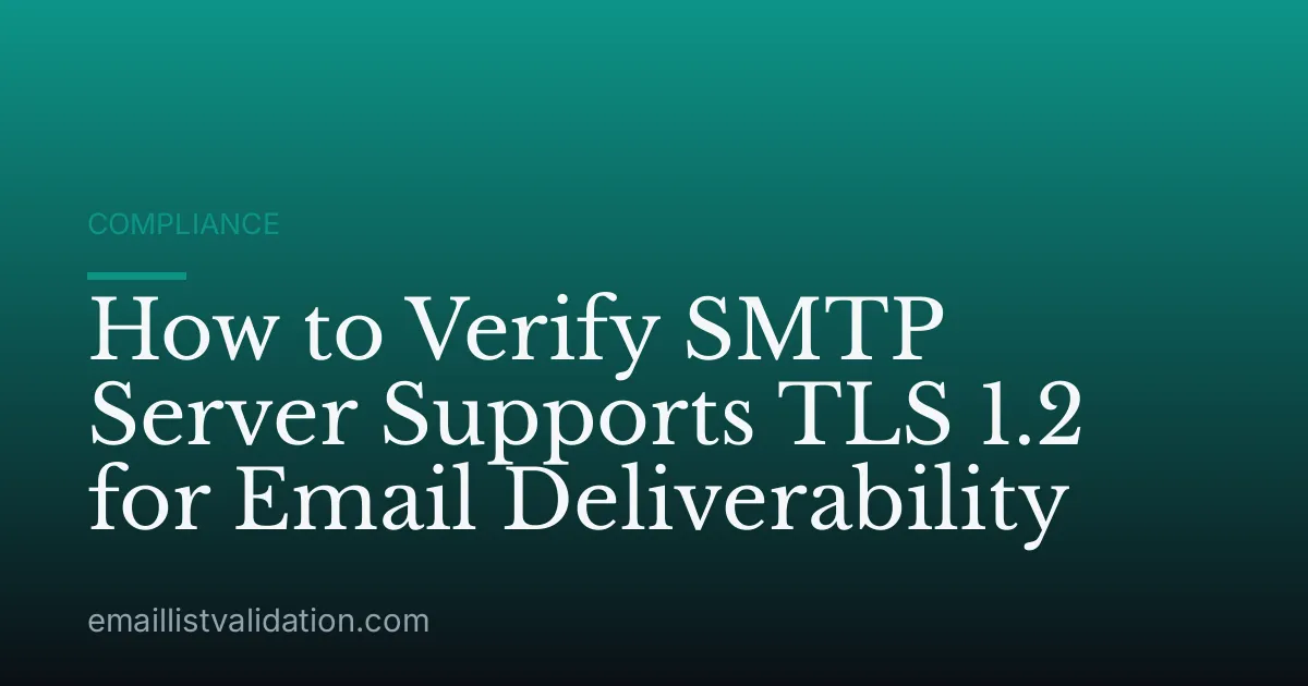 How to Verify SMTP Server Supports TLS 1.2 for Email Deliverability