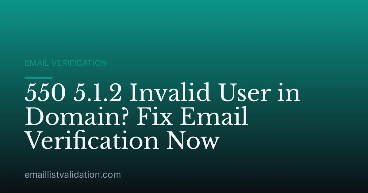 550 5.1.2 Invalid User in Domain? Fix Email Verification Now