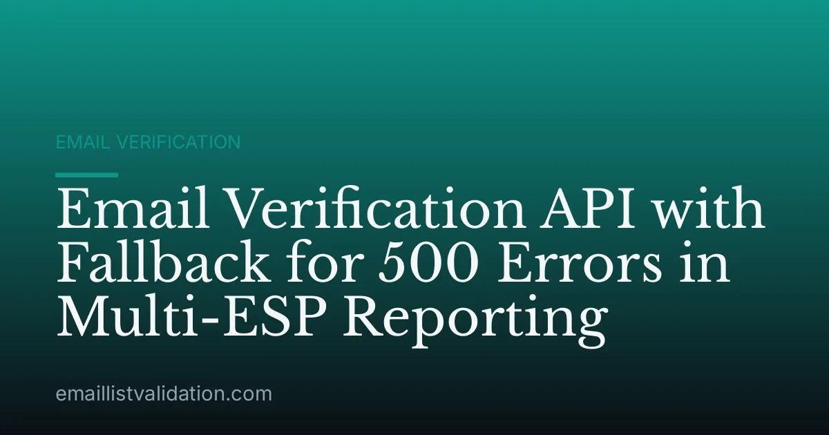 Email Verification API with Fallback for 500 Errors in Multi-ESP Reporting