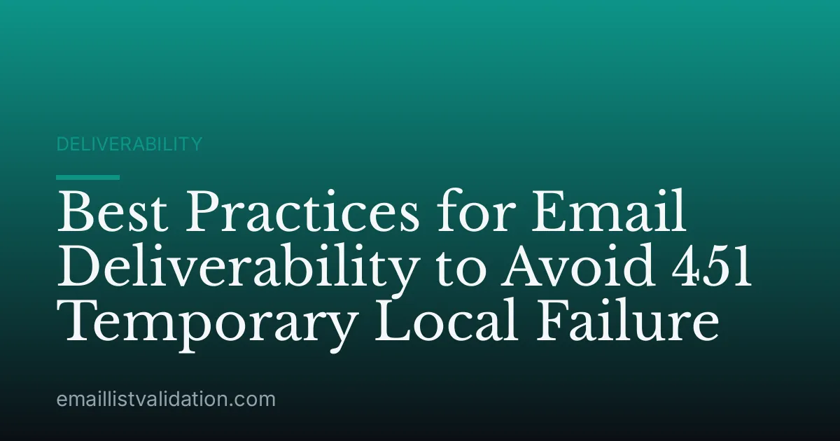 Best Practices for Email Deliverability to Avoid 451 Temporary Local Failure