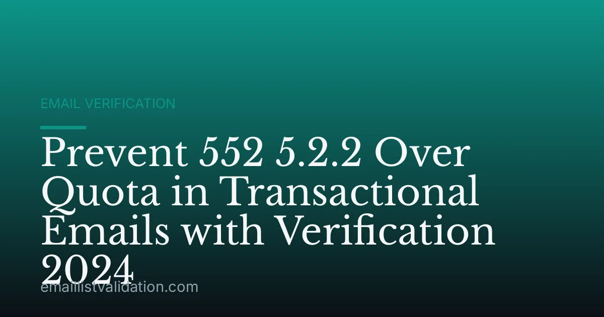 Prevent 552 5.2.2 Over Quota in Transactional Emails with Verification 2024