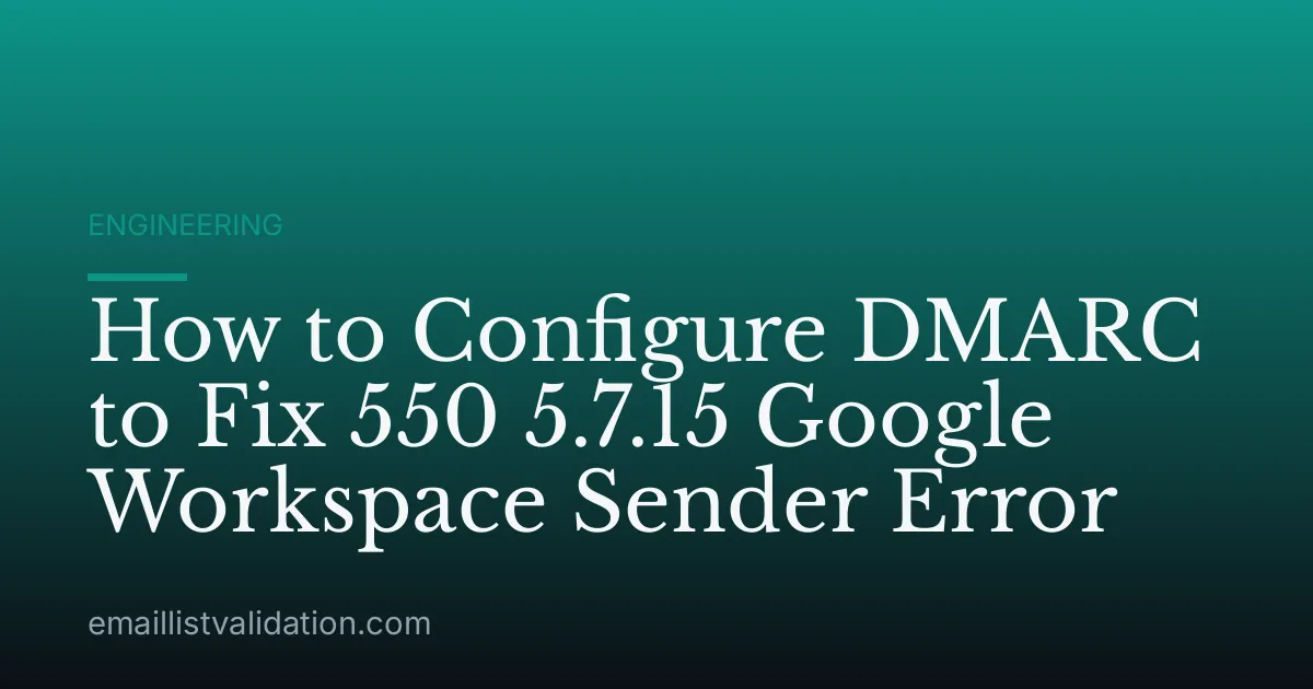 How to Configure DMARC to Fix 550 5.7.15 Google Workspace Sender Error