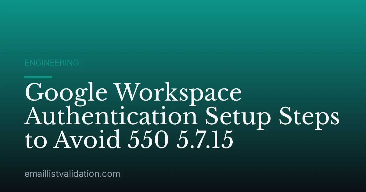 Google Workspace Authentication Setup Steps to Avoid 550 5.7.15