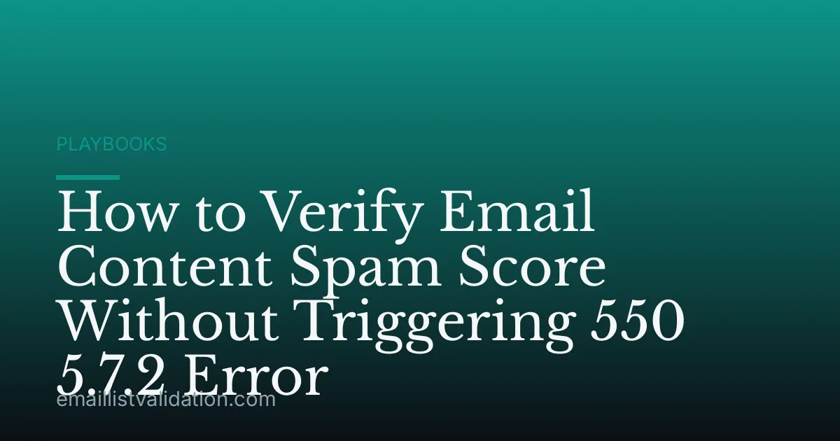 How to Verify Email Content Spam Score Without Triggering 550 5.7.2 Error
