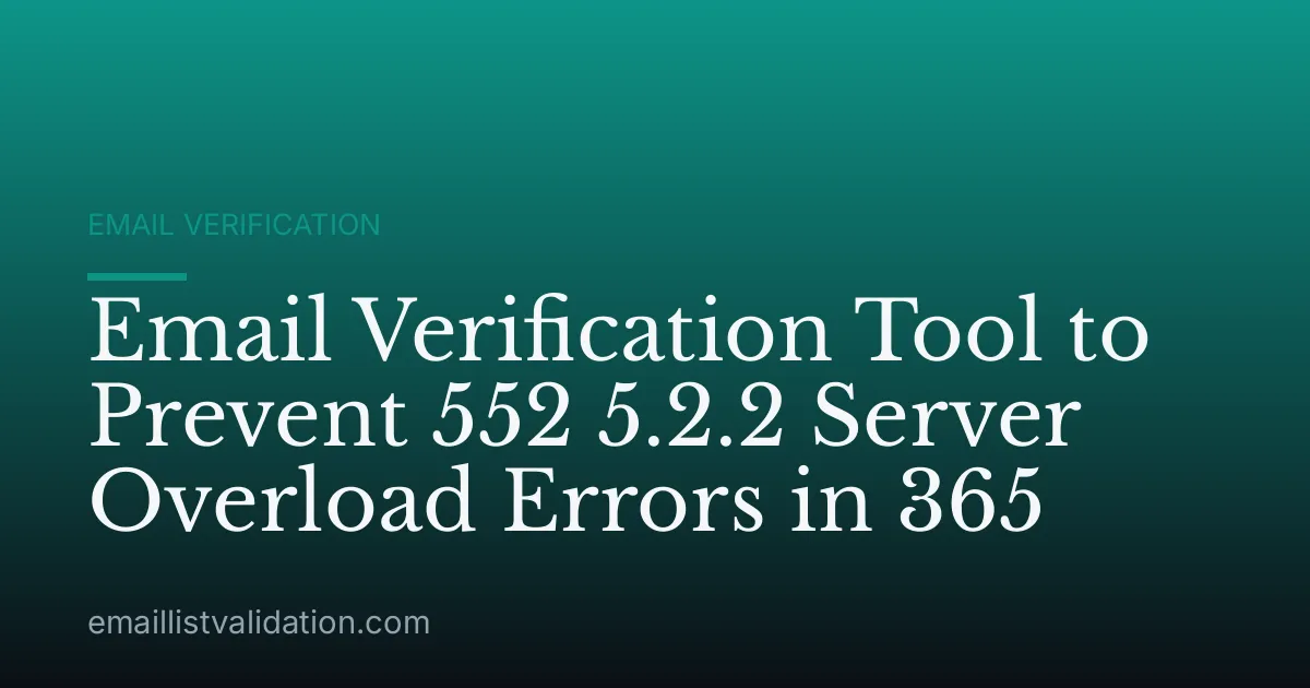 Email Verification Tool to Prevent 552 5.2.2 Server Overload Errors in 365