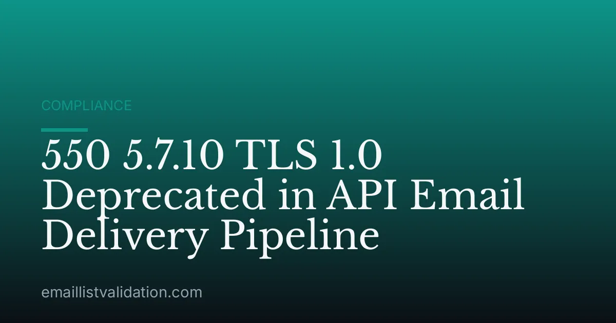 550 5.7.10 TLS 1.0 Deprecated in API Email Delivery Pipeline