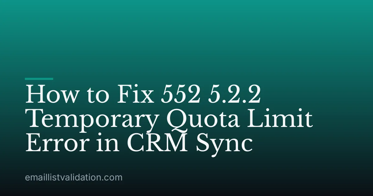 How to Fix 552 5.2.2 Temporary Quota Limit Error in CRM Sync