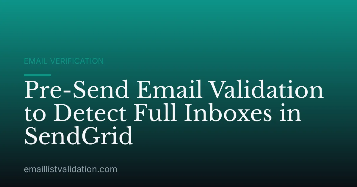 Pre-Send Email Validation to Detect Full Inboxes in SendGrid