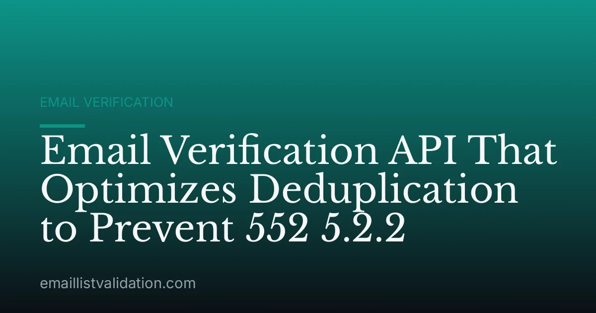 Email Verification API That Optimizes Deduplication to Prevent 552 5.2.2