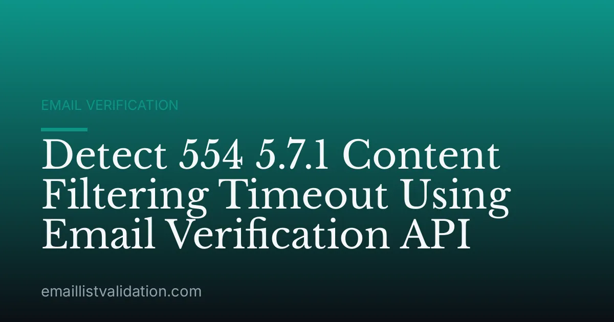 Detect 554 5.7.1 Content Filtering Timeout Using Email Verification API