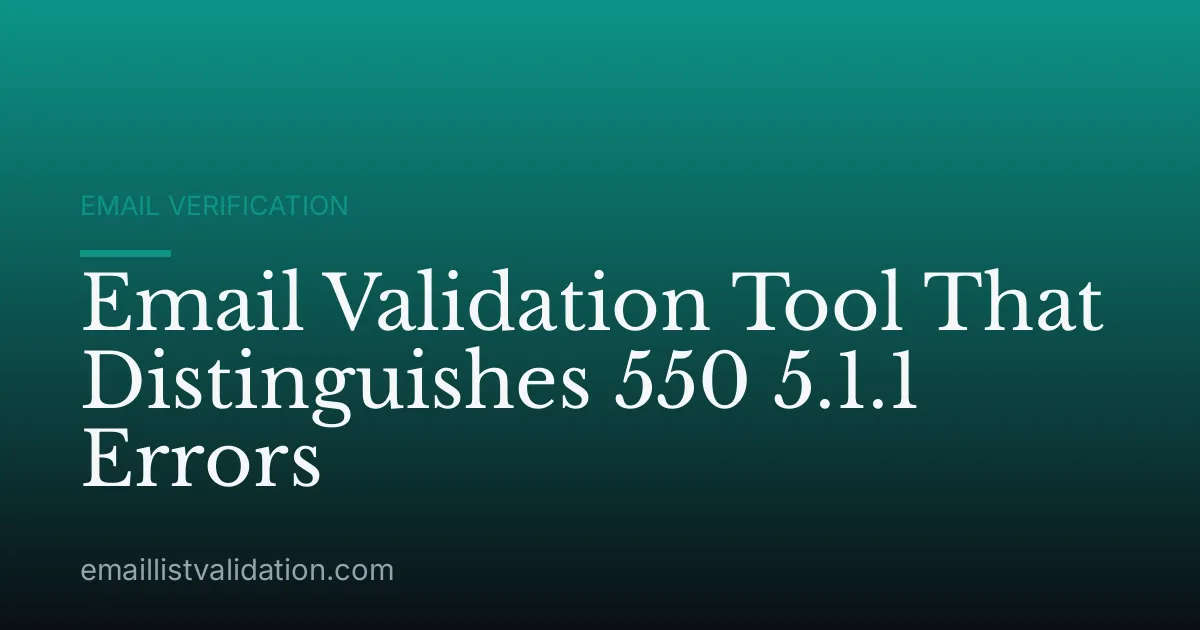 Email Validation Tool That Distinguishes 550 5.1.1 Errors