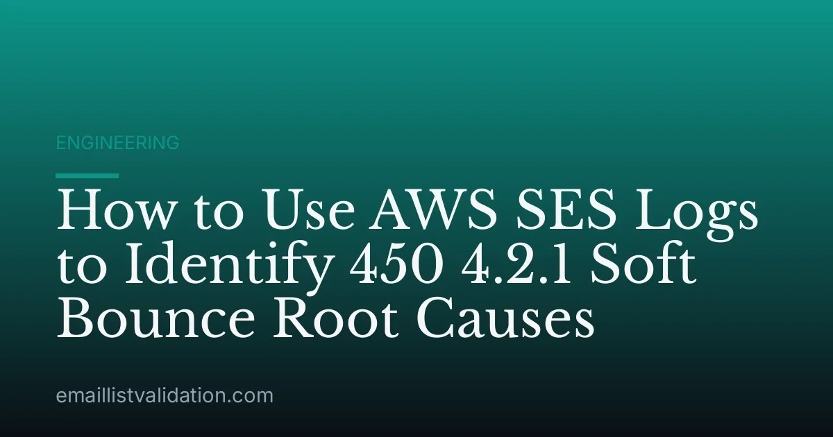 How to Use AWS SES Logs to Identify 450 4.2.1 Soft Bounce Root Causes