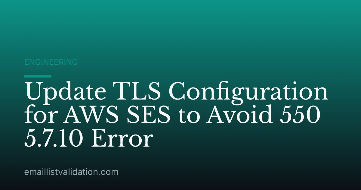 Update TLS Configuration for AWS SES to Avoid 550 5.7.10 Error