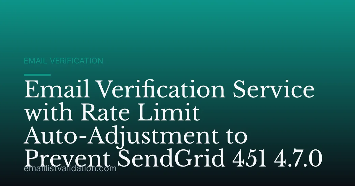 Email Verification Service with Rate Limit Auto-Adjustment to Prevent SendGrid 451 4.7.0