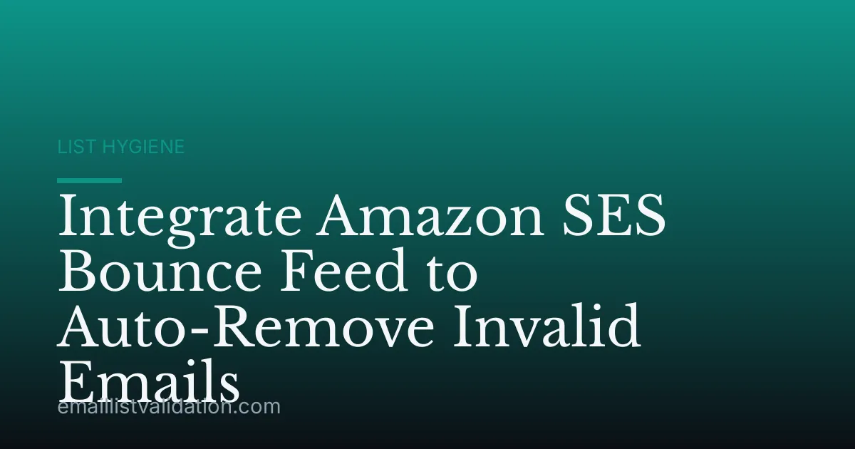 Integrate Amazon SES Bounce Feed to Auto-Remove Invalid Emails
