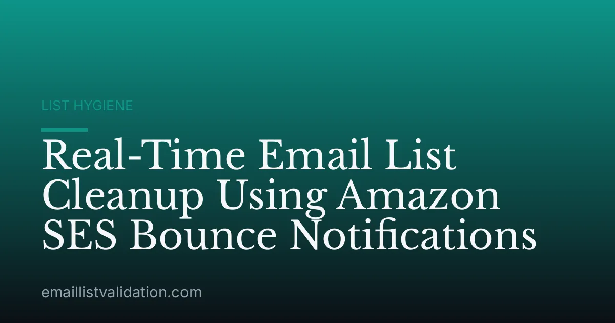 Real-Time Email List Cleanup Using Amazon SES Bounce Notifications