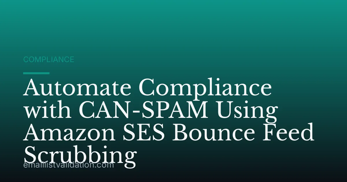Automate Compliance with CAN-SPAM Using Amazon SES Bounce Feed Scrubbing