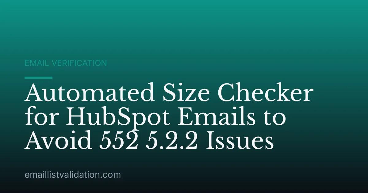 Automated Size Checker for HubSpot Emails to Avoid 552 5.2.2 Issues