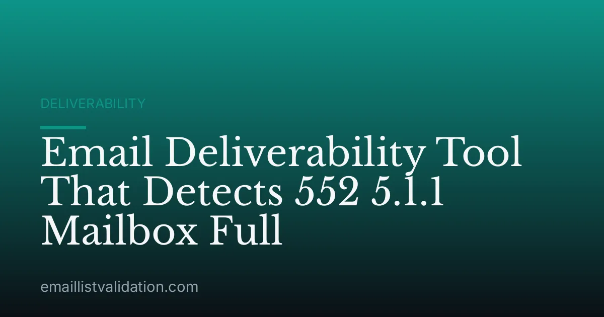 Email Deliverability Tool That Detects 552 5.1.1 Mailbox Full