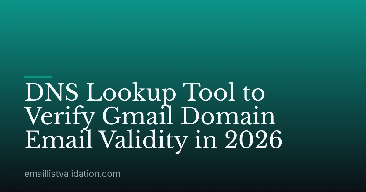 DNS Lookup Tool to Verify Gmail Domain Email Validity in 2026