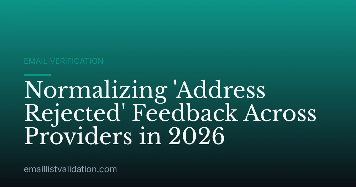 Normalizing 'Address Rejected' Feedback Across Providers in 2026