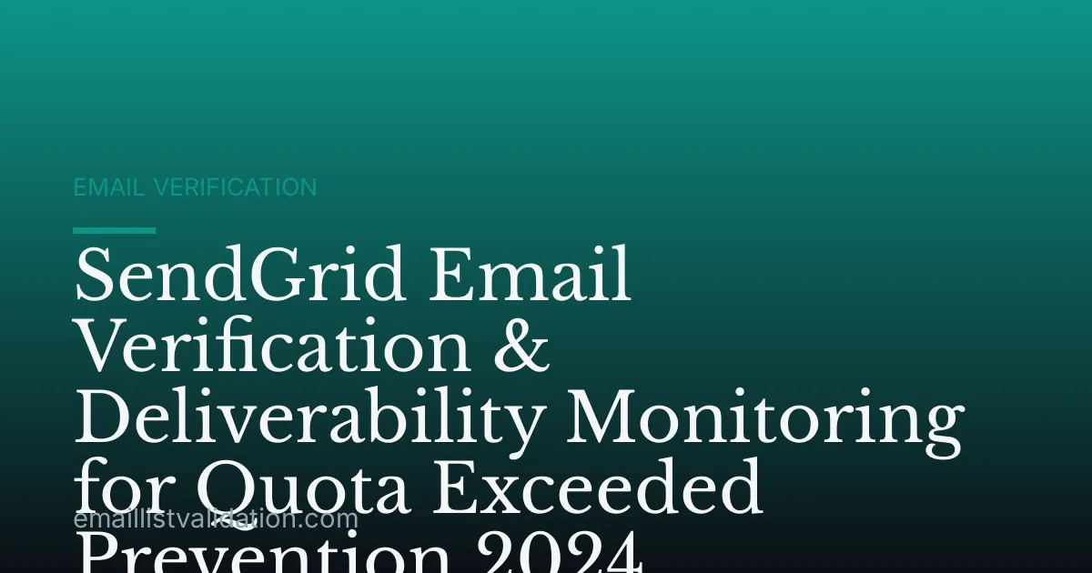 SendGrid Email Verification & Deliverability Monitoring for Quota Exceeded Prevention 2024