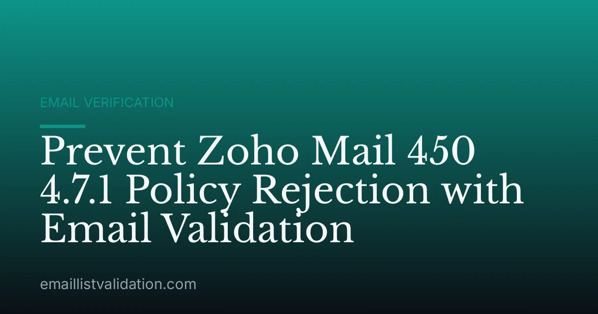 Prevent Zoho Mail 450 4.7.1 Policy Rejection with Email Validation