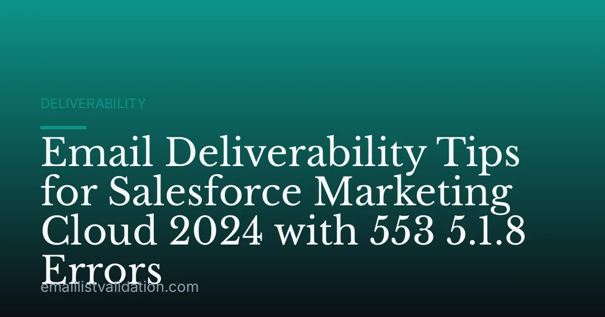 Email Deliverability Tips for Salesforce Marketing Cloud 2024 with 553 5.1.8 Errors