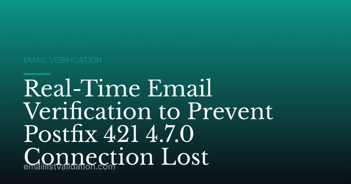 Real-Time Email Verification to Prevent Postfix 421 4.7.0 Connection Lost