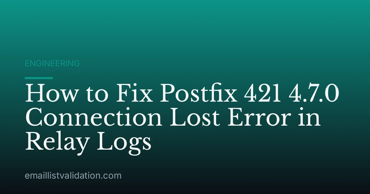 How to Fix Postfix 421 4.7.0 Connection Lost Error in Relay Logs