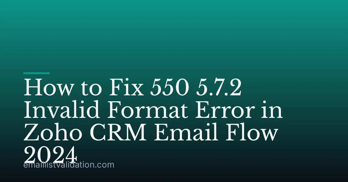 How to Fix 550 5.7.2 Invalid Format Error in Zoho CRM Email Flow 2024