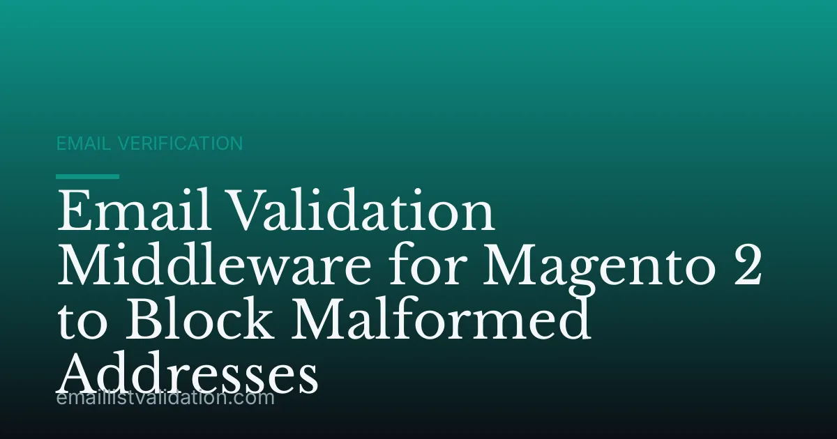 Email Validation Middleware for Magento 2 to Block Malformed Addresses
