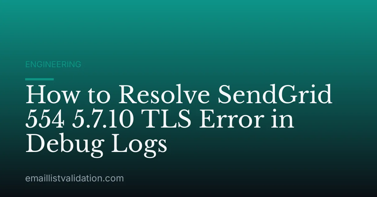 How to Resolve SendGrid 554 5.7.10 TLS Error in Debug Logs