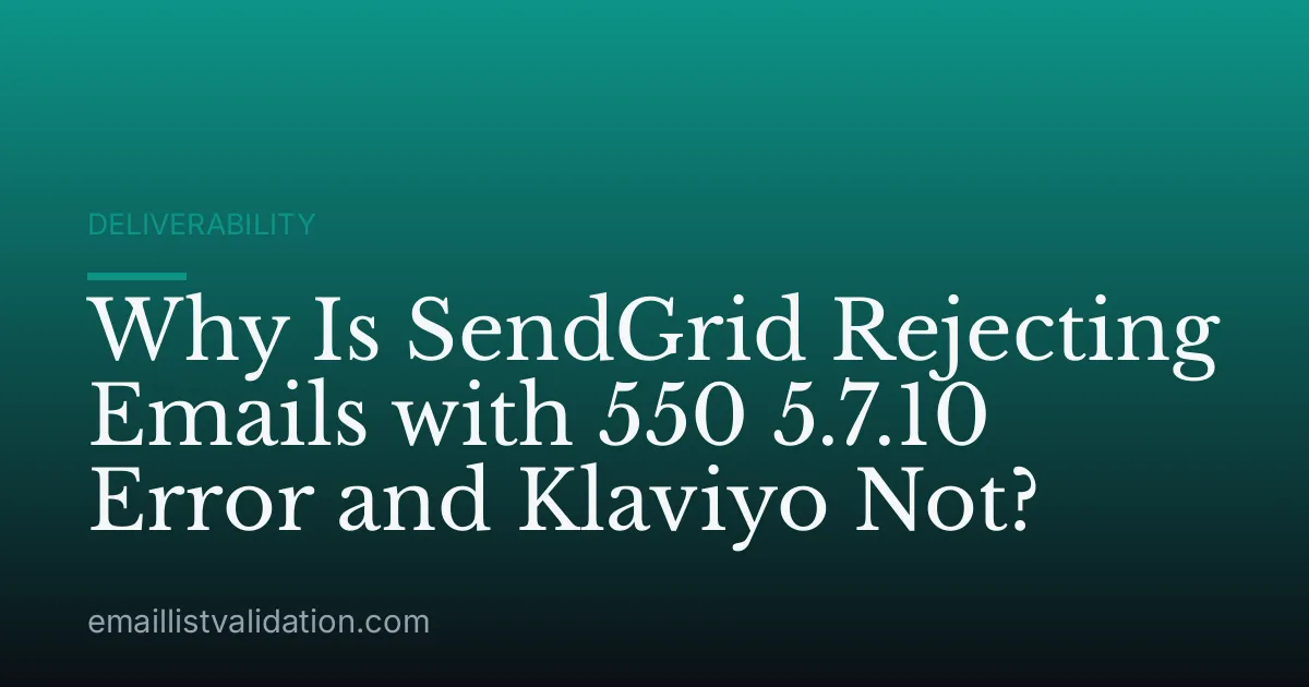 Why Is SendGrid Rejecting Emails with 550 5.7.10 Error and Klaviyo Not?