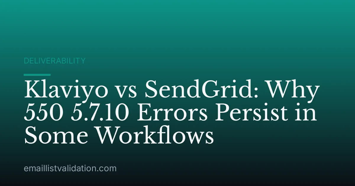 Klaviyo vs SendGrid: Why 550 5.7.10 Errors Persist in Some Workflows
