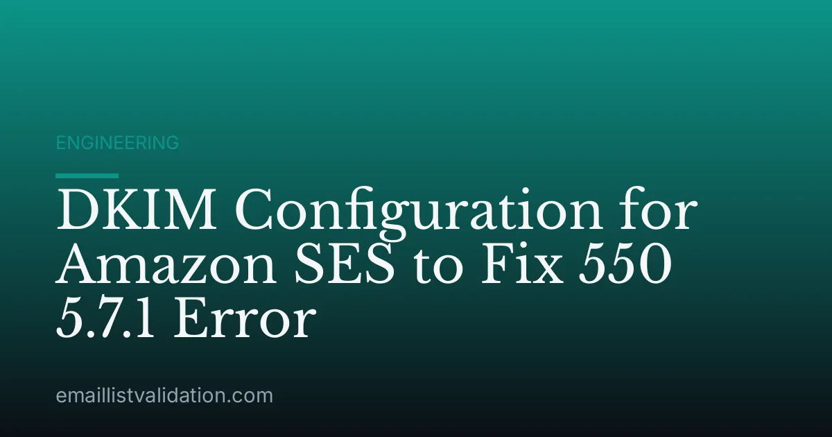 DKIM Configuration for Amazon SES to Fix 550 5.7.1 Error
