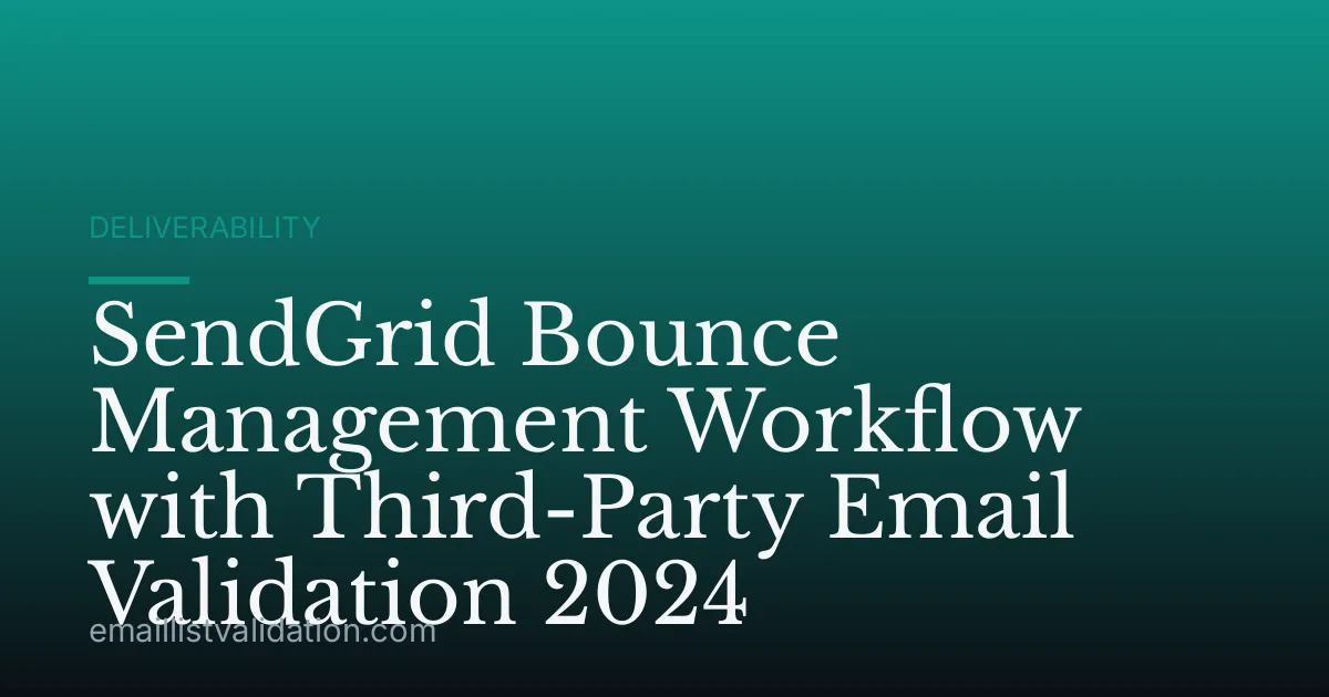 SendGrid Bounce Management Workflow with Third-Party Email Validation 2024